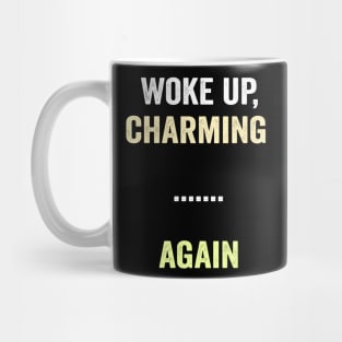 I woke up charming again funny saying shirt Mug